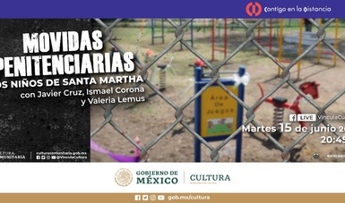 Cultura Comunitaria invita al diálogo Los niños de Santa Martha, sobre experiencias de infancias que visitan o nacen en un reclusorio