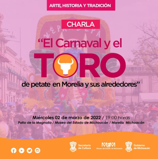 Secretaría de Cultura, invita a la charla “El Carnaval y los Toritos de Petate en Morelia y sus alrededores”